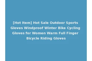 [Hot Item] Hot Sale Outdoor Sports Gloves Windproof Winter Bike Cycling Gloves for Women Warm Full Finger Bicycle Riding Gloves