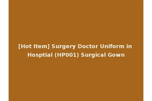 [Hot Item] Surgery Doctor Uniform in Hosptial (HP001) Surgical Gown