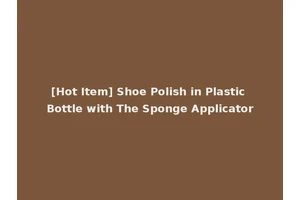 [Hot Item] Shoe Polish in Plastic Bottle with The Sponge Applicator