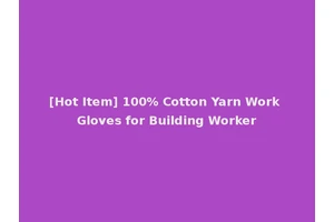 [Hot Item] 100% Cotton Yarn Work Gloves for Building Worker