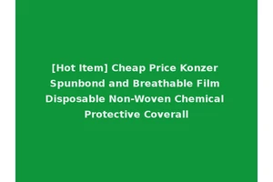 [Hot Item] Cheap Price Konzer Spunbond and Breathable Film Disposable Non-Woven Chemical Protective Coverall