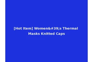 [Hot Item] Women's Thermal Masks Knitted Caps