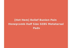 [Hot Item] Relief Bunion Pain Honeycomb Half Size SEBS Metatarsal Pads