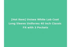 [Hot Item] Unisex White Lab Coat Long Sleeve Uniforms 40 Inch Classic Fit with 3 Pockets
