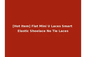 [Hot Item] Flat Mini U Laces Smart Elastic Shoelace No Tie Laces