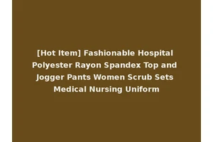 [Hot Item] Fashionable Hospital Polyester Rayon Spandex Top and Jogger Pants Women Scrub Sets Medical Nursing Uniform
