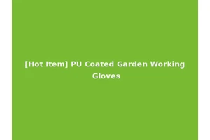 [Hot Item] PU Coated Garden Working Gloves