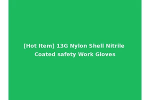 [Hot Item] 13G Nylon Shell Nitrile Coated safety Work Gloves