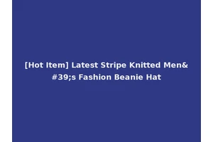 [Hot Item] Latest Stripe Knitted Men's Fashion Beanie Hat