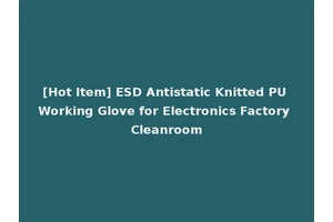[Hot Item] ESD Antistatic Knitted PU Working Glove for Electronics Factory Cleanroom