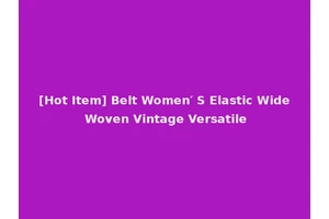 [Hot Item] Belt Women′ S Elastic Wide Woven Vintage Versatile