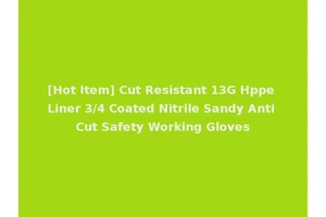 [Hot Item] Cut Resistant 13G Hppe Liner 3/4 Coated Nitrile Sandy Anti Cut Safety Working Gloves
