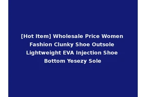 [Hot Item] Wholesale Price Women Fashion Clunky Shoe Outsole Lightweight EVA Injection Shoe Bottom Yesezy Sole