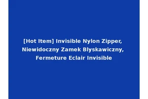 [Hot Item] Invisible Nylon Zipper, Niewidoczny Zamek Blyskawiczny, Fermeture Eclair Invisible