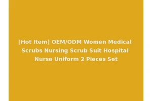 [Hot Item] OEM/ODM Women Medical Scrubs Nursing Scrub Suit Hospital Nurse Uniform 2 Pieces Set