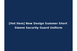 [Hot Item] New Design Summer Short Sleeve Security Guard Uniform
