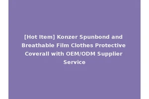 [Hot Item] Konzer Spunbond and Breathable Film Clothes Protective Coverall with OEM/ODM Supplier Service