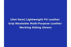 [Hot Item] Lightweight PU Leather Grip Washable Multi-Purpose Leather Working Riding Gloves