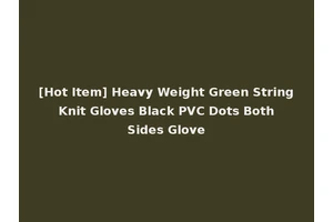 [Hot Item] Heavy Weight Green String Knit Gloves Black PVC Dots Both Sides Glove