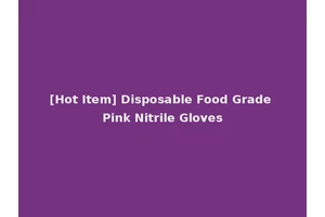 [Hot Item] Disposable Food Grade Pink Nitrile Gloves