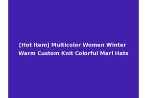 [Hot Item] Multicolor Women Winter Warm Custom Knit Colorful Marl Hats