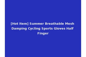 [Hot Item] Summer Breathable Mesh Damping Cycling Sports Gloves Half Finger