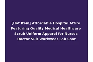 [Hot Item] Affordable Hospital Attire Featuring Quality Medical Healthcare Scrub Uniform Apparel for Nurses Doctor Suit Workwear Lab Coat