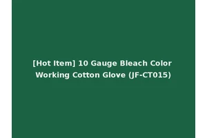 [Hot Item] 10 Gauge Bleach Color Working Cotton Glove (JF-CT015)