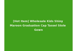 [Hot Item] Wholesale Kids Shiny Maroon Graduation Cap Tassel Stole Gown