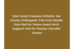 [Hot Item] Premium Orthotic Gel Insoles Orthopedic Flat Foot Health Sole Pad for Shoes Insert Arch Support Pad for Plantar Fasciitis Unisex