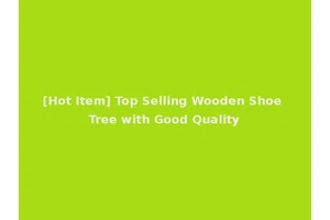 [Hot Item] Top Selling Wooden Shoe Tree with Good Quality