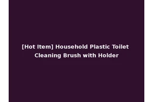 [Hot Item] Household Plastic Toilet Cleaning Brush with Holder