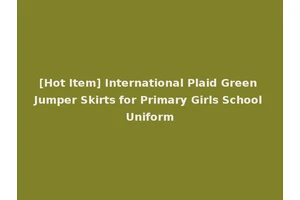 [Hot Item] International Plaid Green Jumper Skirts for Primary Girls School Uniform