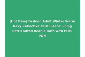 [Hot Item] Fashion Adult Winter Warm Navy Reflective Yarn Fleece Lining Soft Knitted Beanie Hats with POM POM