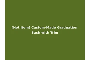 [Hot Item] Custom-Made Graduation Sash with Trim