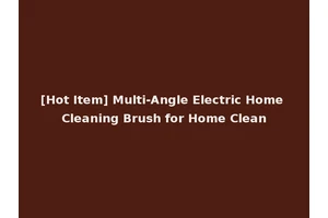[Hot Item] Multi-Angle Electric Home Cleaning Brush for Home Clean
