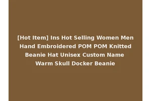 [Hot Item] Ins Hot Selling Women Men Hand Embroidered POM POM Knitted Beanie Hat Unisex Custom Name Warm Skull Docker Beanie