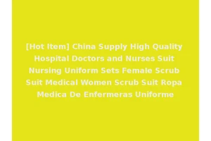 [Hot Item] China Supply High Quality Hospital Doctors and Nurses Suit Nursing Uniform Sets Female Scrub Suit Medical Women Scrub Suit Ropa Medica De Enfermeras Uniforme