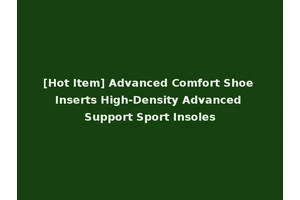 [Hot Item] Advanced Comfort Shoe Inserts High-Density Advanced Support Sport Insoles