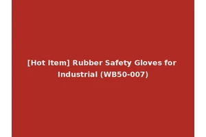[Hot Item] Rubber Safety Gloves for Industrial (WB50-007)