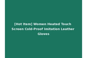 [Hot Item] Women Heated Touch Screen Cold-Proof Imitation Leather Gloves