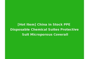 [Hot Item] China in Stock PPE Disposable Chemical Suites Protective Suit Microporous Coverall