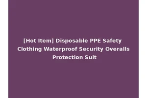 [Hot Item] Disposable PPE Safety Clothing Waterproof Security Overalls Protection Suit