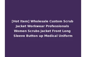 [Hot Item] Wholesale Custom Scrub Jacket Workwear Professionals Women Scrubs Jacket Front Long Sleeve Button up Medical Uniform
