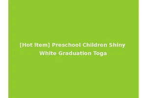 [Hot Item] Preschool Children Shiny White Graduation Toga