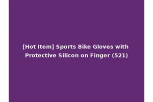 [Hot Item] Sports Bike Gloves with Protective Silicon on Finger (521)
