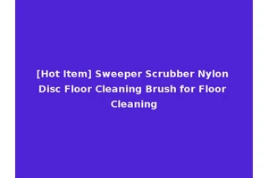 [Hot Item] Sweeper Scrubber Nylon Disc Floor Cleaning Brush for Floor Cleaning