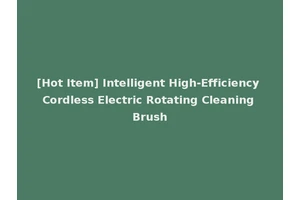 [Hot Item] Intelligent High-Efficiency Cordless Electric Rotating Cleaning Brush