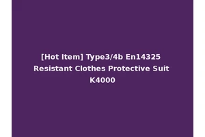 [Hot Item] Type3/4b En14325 Resistant Clothes Protective Suit K4000