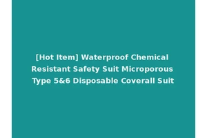 [Hot Item] Waterproof Chemical Resistant Safety Suit Microporous Type 5&6 Disposable Coverall Suit